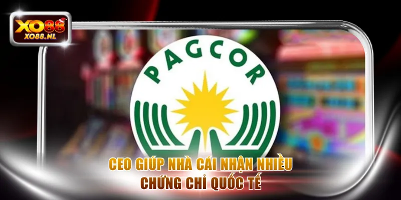 CEO giúp nhà cái nhận nhiều chứng chỉ quốc tế